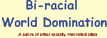 Bi-racial World Domination