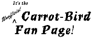 The Unofficial Carrot-Bird Fan Page